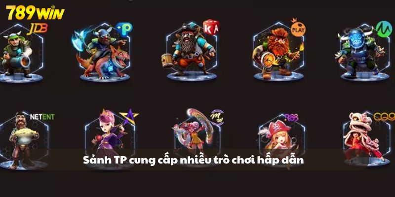 Sảnh TP tại nổ hũ 789WIN cung cấp nhiều trò chơi hấp dẫn