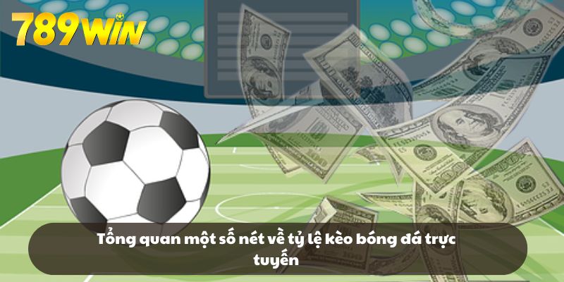 Tổng quan một số nét về tỷ lệ kèo bóng đá trực tuyến